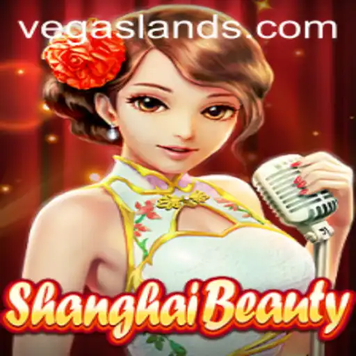 ShanghaiBeauty and the Allure of VegasLand