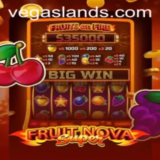 Experience the Thrills of FruitNovaSuper at VegasLand