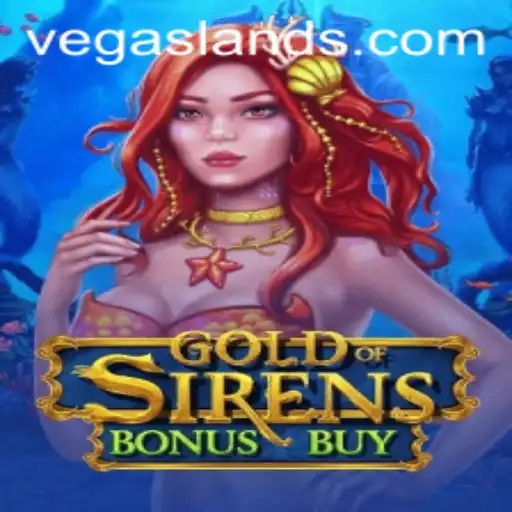 Discover the Exciting World of GoldofSirensBonusBuy: A VegasLand Adventure