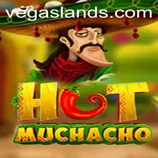 HotMuchacho: Enter the Thrilling World of VegasLand