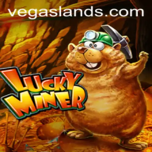 Exploring the Thrilling World of LuckyMiner: Discover the VegasLand Adventure