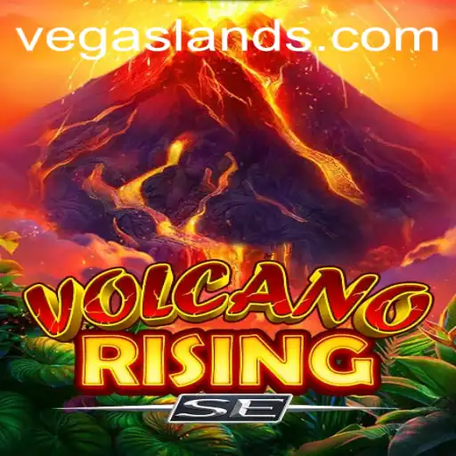 VolcanoRisingSE: An Exhilarating Adventure in the Pulse of VegasLand